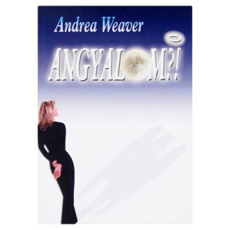 Andrea Weaver: Angyalom?!