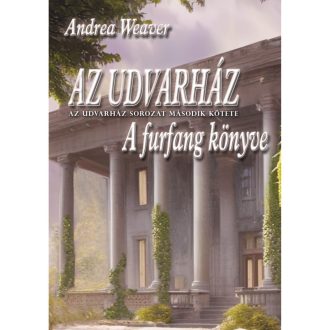 Andrea Weaver: Az udvarház / A Furfang könyve