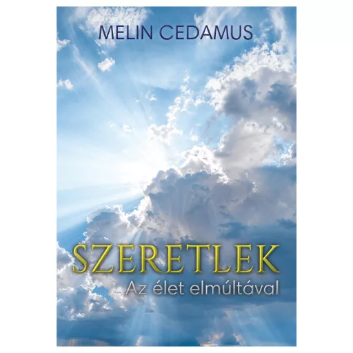 Melin Cedamus: Szeretlek - Az élet elmúltával
