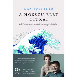   Dan Buettner: A hosszú élet titkai - Kék Zónák, ahol az emberek a legtovább élnek