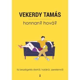   Vekerdy Tamás: Honnan? Hová? - Tíz beszélgetés életről, halálról, szerelemről