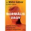 Dr. Máté Gábor, Máté Dániel: Normális vagy - Trauma, betegség és gyógyulás mérgező világun