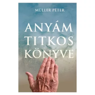 Müller Péter: Anyám titkos könyve