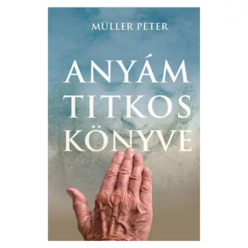 Müller Péter: Anyám titkos könyve