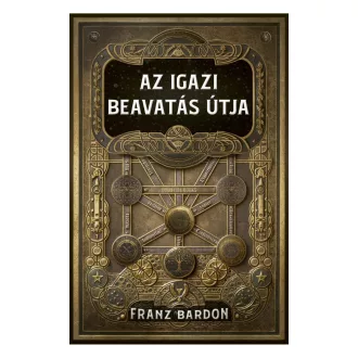 Franz Bardon: Az igazi beavatás útja