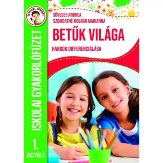   Betűk világa - hangok differenciálása - iskolai gyakorlófüzet 1. osztály