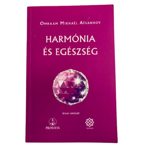 Mikhael Omraam Aivanhov: Harmónia és egészség