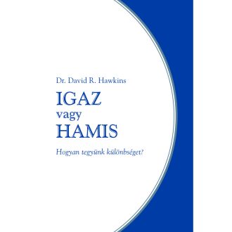   Dr. David R. Hawkins: Igaz vagy hamis – Hogyan tegyünk különbséget?