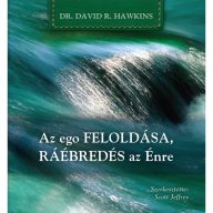   Dr. David R. Hawkins: Az ego feloldása, ráébredés az Énre