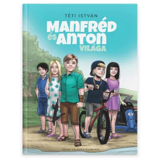 Téti István: Manfréd és Anton világa