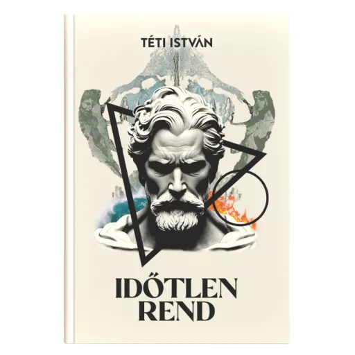 Téti István: Időtlen rend