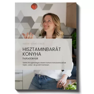 Heiduk-Szabó Csilla: Hisztaminbarát konyha haladóknak
