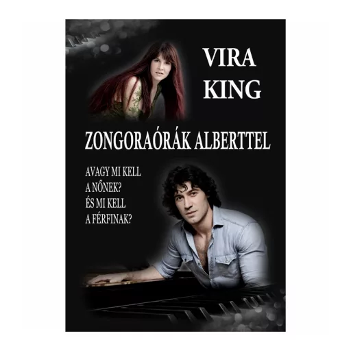 Vira King: Zongoraórák Alberttel, avagy mi kell a nőnek? És mi kell a férfinak? I-II. kötet