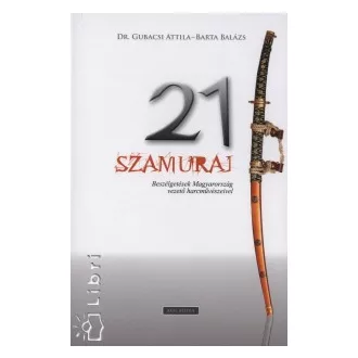 Könyv: Dr. Gubacsi Attila - Barta Balázs: 21 Szamuráj