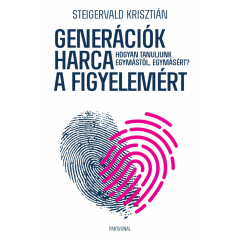 Steigervald Krisztián: Generációk harca - Hogyan tanuljunk egymástól, egymásért?
