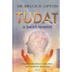 Bruce Lipton: Tudat a belső teremtő