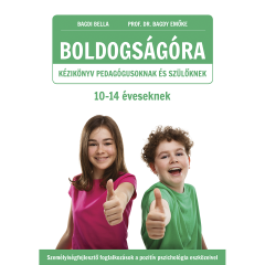 Boldogságóra kézikönyv pedagógusoknak és szülőknek 10-14 éveseknek