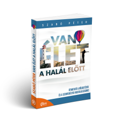 Szabó Péter: Van élet a halál előtt!