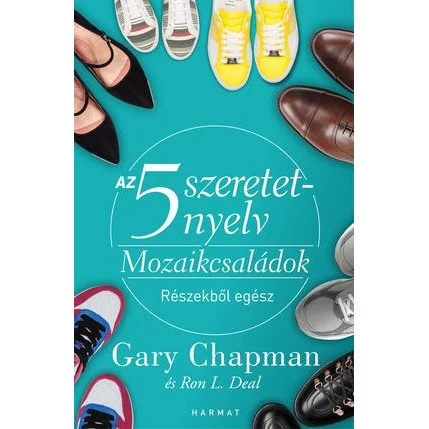 Gary Chapman;  R. L. Deal: Az 5 szeretetnyelv: Mozaikcsaládok, Részekből egész
