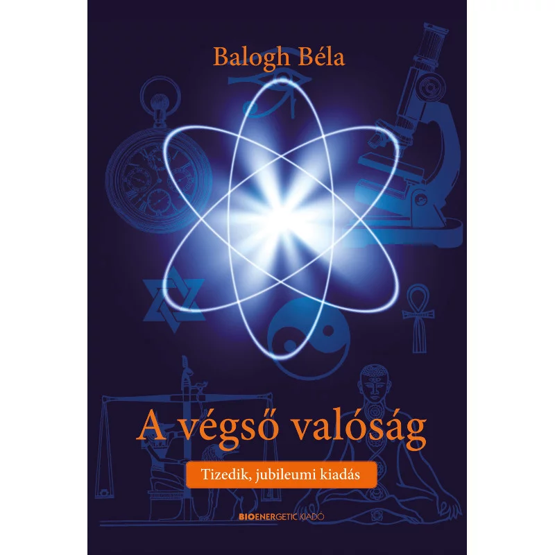 Balogh Béla: A Végső Valóság