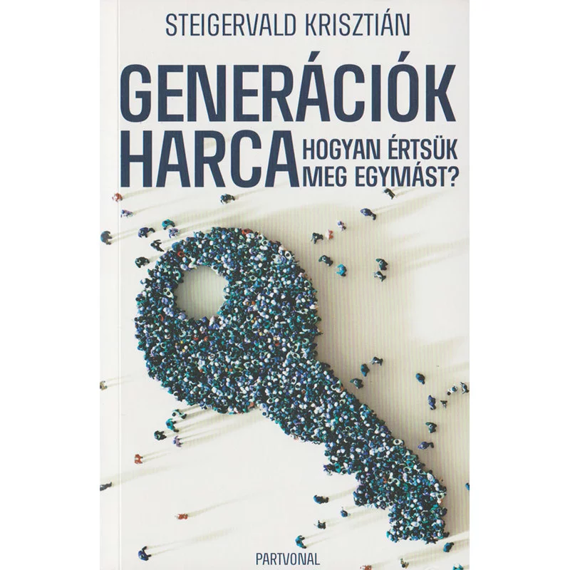 Steigervald Krisztián: Generációk harca - Hogyan értsük meg egymást?