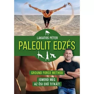 Lakatos Péter: Paleolit edzés - ismerd meg az ősi erő titkát!