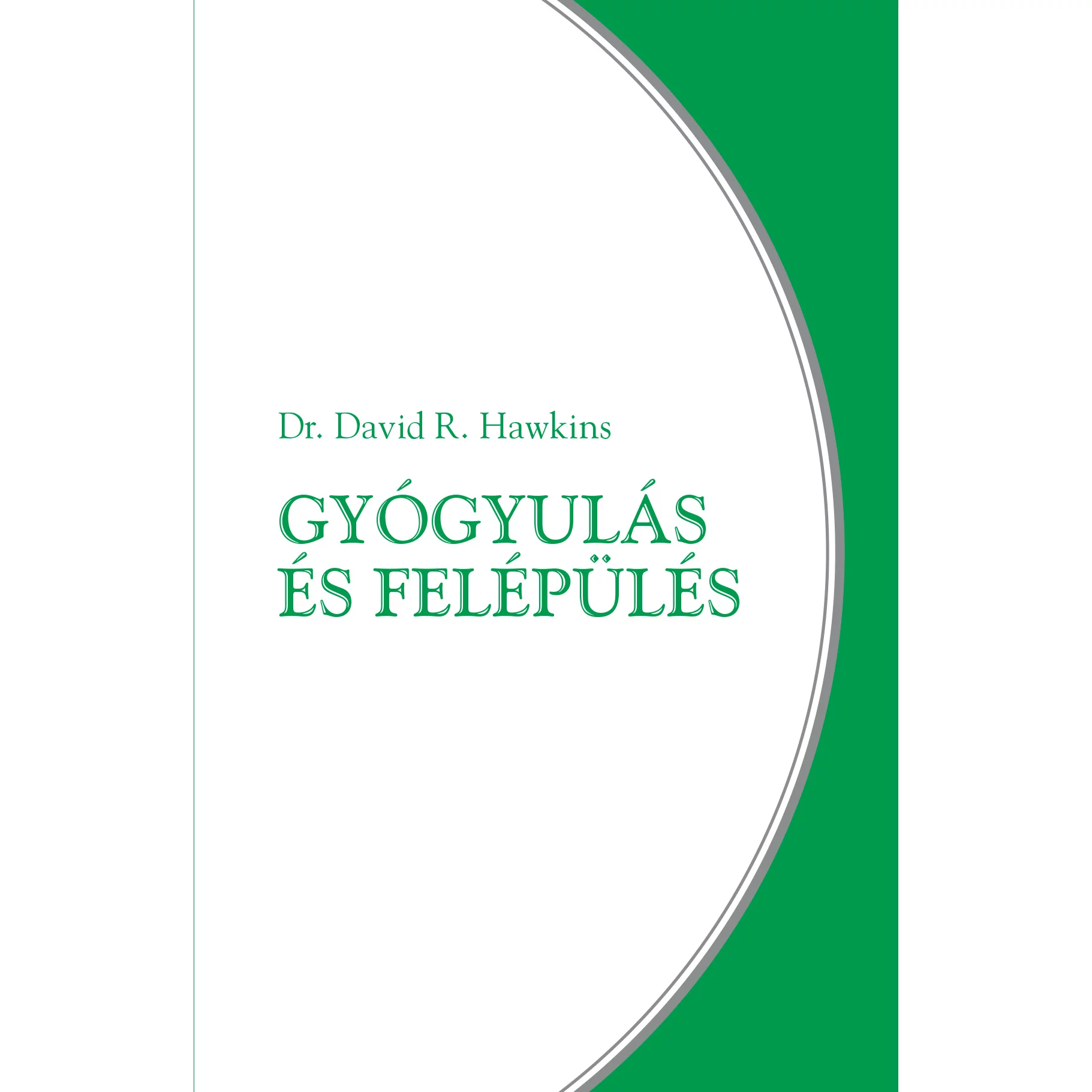 Dr. David R. Hawkins: Gyógyulás és felépülés