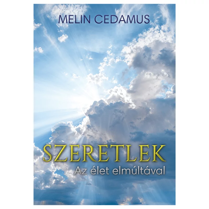 Melin Cedamus: Szeretlek - Az élet elmúltával