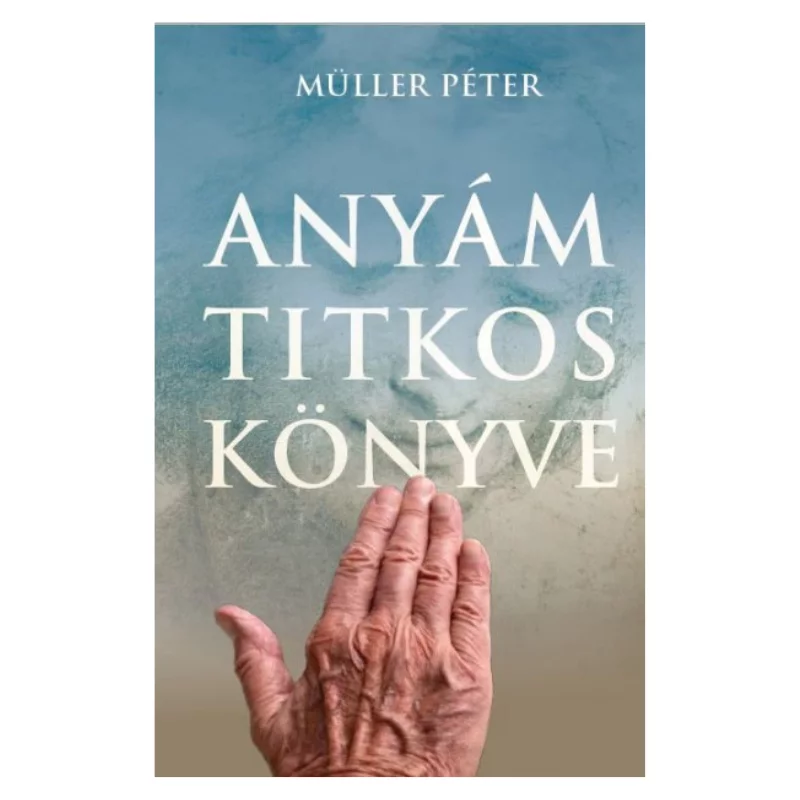 Müller Péter: Anyám titkos könyve