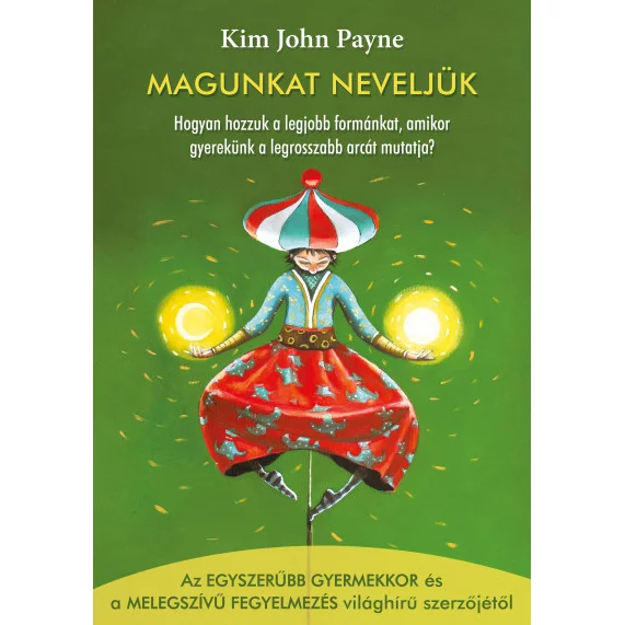 Kim John Payne: Magunkat neveljük
