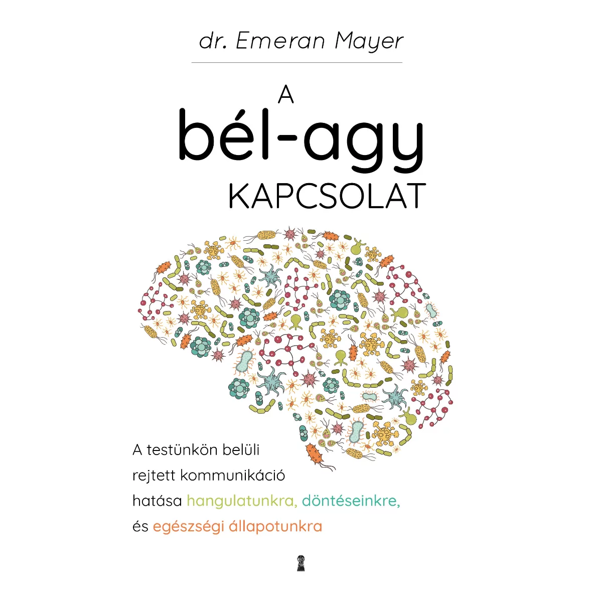dr. Emeran Mayer: A bél-agy kapcsolat