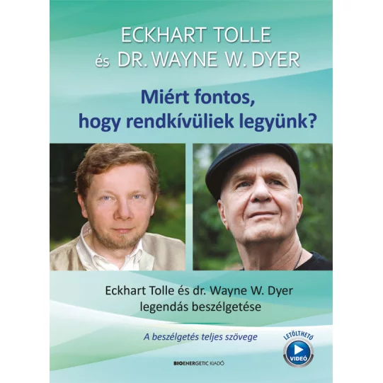 Miért fontos, hogy rendkívüliek legyünk? - Eckhart Tolle, Dr. Wayne W. Dyer