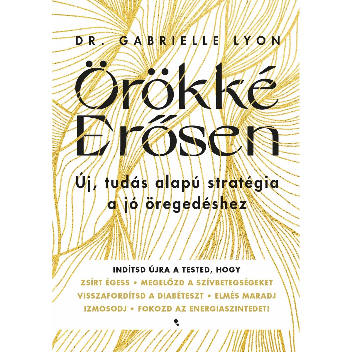 Örökké erősen -  Dr. Gabrielle Lyon