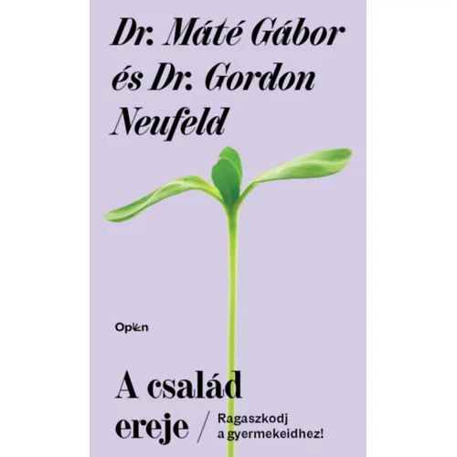 A család ereje - Ragaszkodj gyermekeidhez! - Dr. Máté Gábor