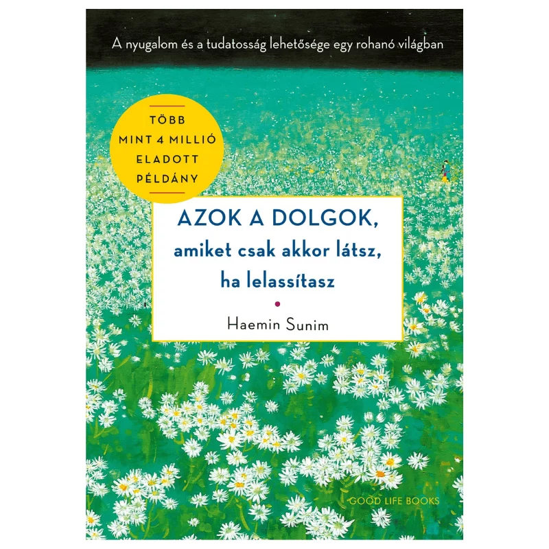 Haemin Sunim: Azok a dolgok, amiket csak akkor látsz, ha lelassítasz