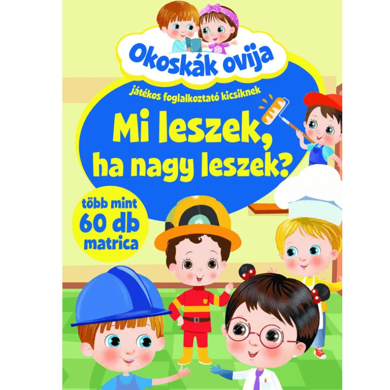 Okoskák ovija - Mi leszek, ha nagy leszek?