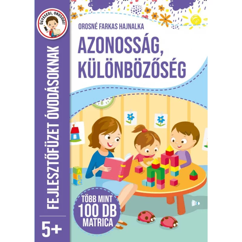 Azonosság, különbözőség - fejlesztőfüzet óvodásoknak 5+